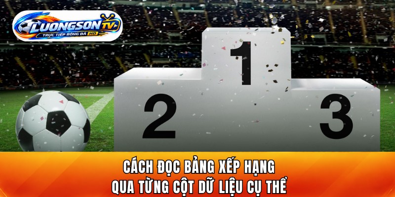 Cách đọc bảng xếp hạng qua từng cột dữ liệu cụ thể